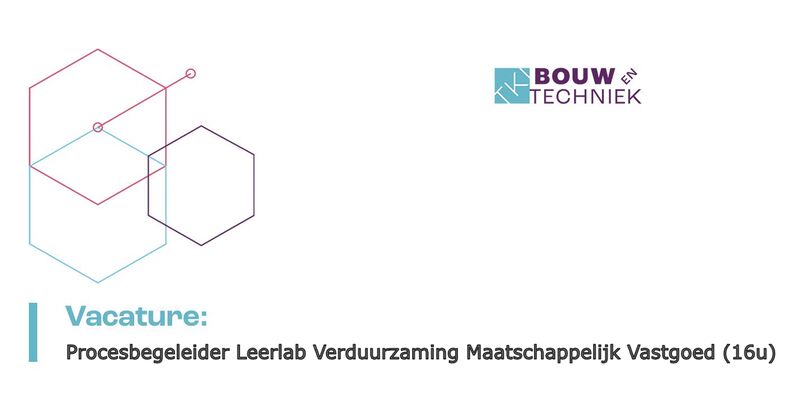 TKI BOUW EN TECHNIEK ZOEKT EEN PROCESBEGELEIDER LEERLABS TKI BOUW EN TECHNIEK ZOEKT EEN PROCESBEGELEIDER LEERLABS
